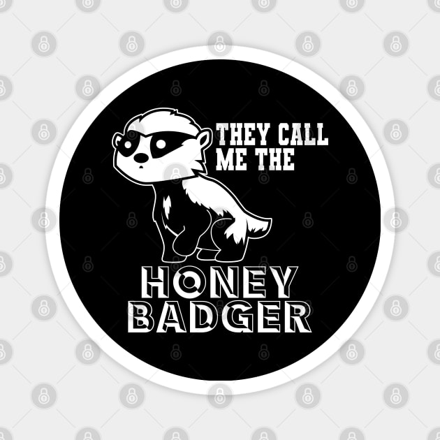 They Call Me The Honey Badger Magnet by CrissWild